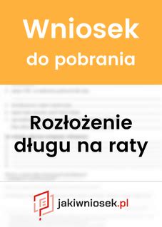 Dokumentacja wniosku o rozłożenie długu na raty