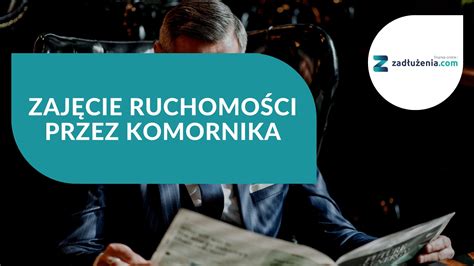 Zasady zajmowania ruchomości przez komornika