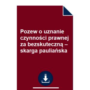 Formularz pozwu o uznanie czynności prawnej za bezskuteczną
