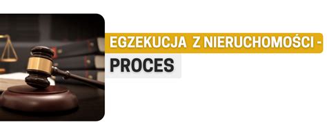 Proces egzekucji z nieruchomości