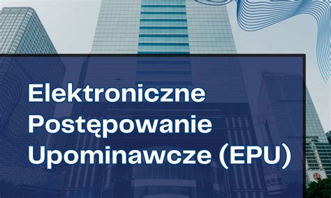 Elektroniczne postępowanie upominawcze (EPU)