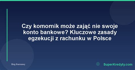 Komornik zajmujący konto bankowe